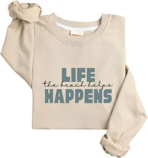 Life Happens The Beachs Helps Sweatshirt Funny Beachs Sweatshirt